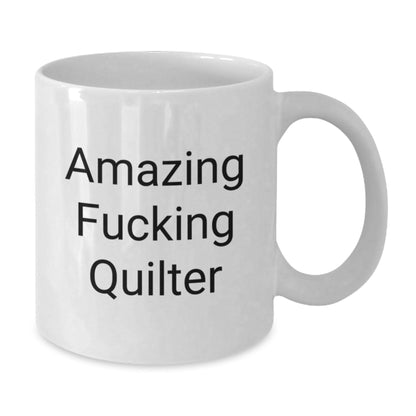 Funny Quilter Gifts from Friends - Amazing Quilter Quote on White Coffee Mug for Birthday, Quilter White Coffee Mug, Gifts for Quilter - The Buy Boom