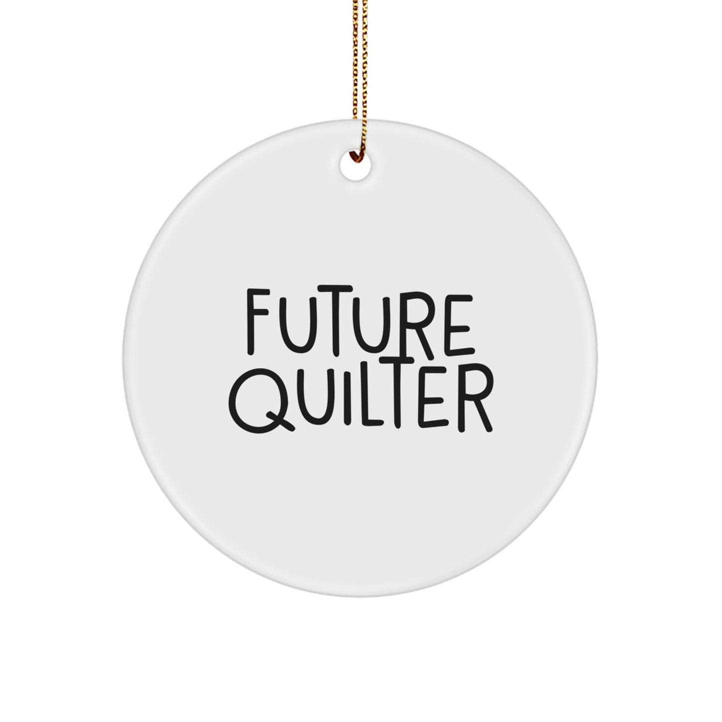 Funny Quilter Gifts from Friends and Family, Christmas Unique Ornaments for Quilters, Circle Ornament, 'Future Quilter' Quote, Quilter Decor - The Buy Boom