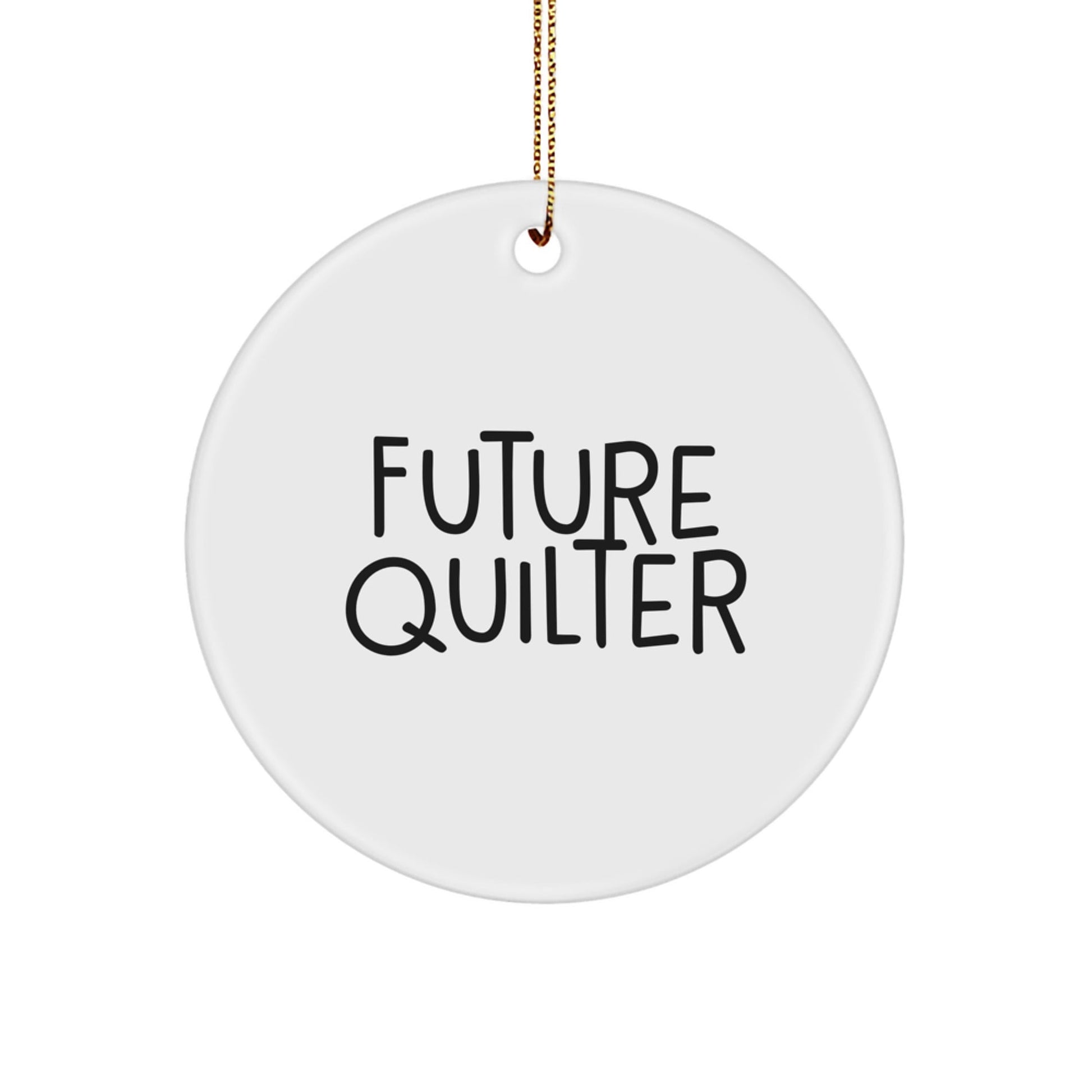 Funny Quilter Gifts from Friends and Family, Christmas Unique Ornaments for Quilters, Circle Ornament, 'Future Quilter' Quote, Quilter Decor - The Buy Boom