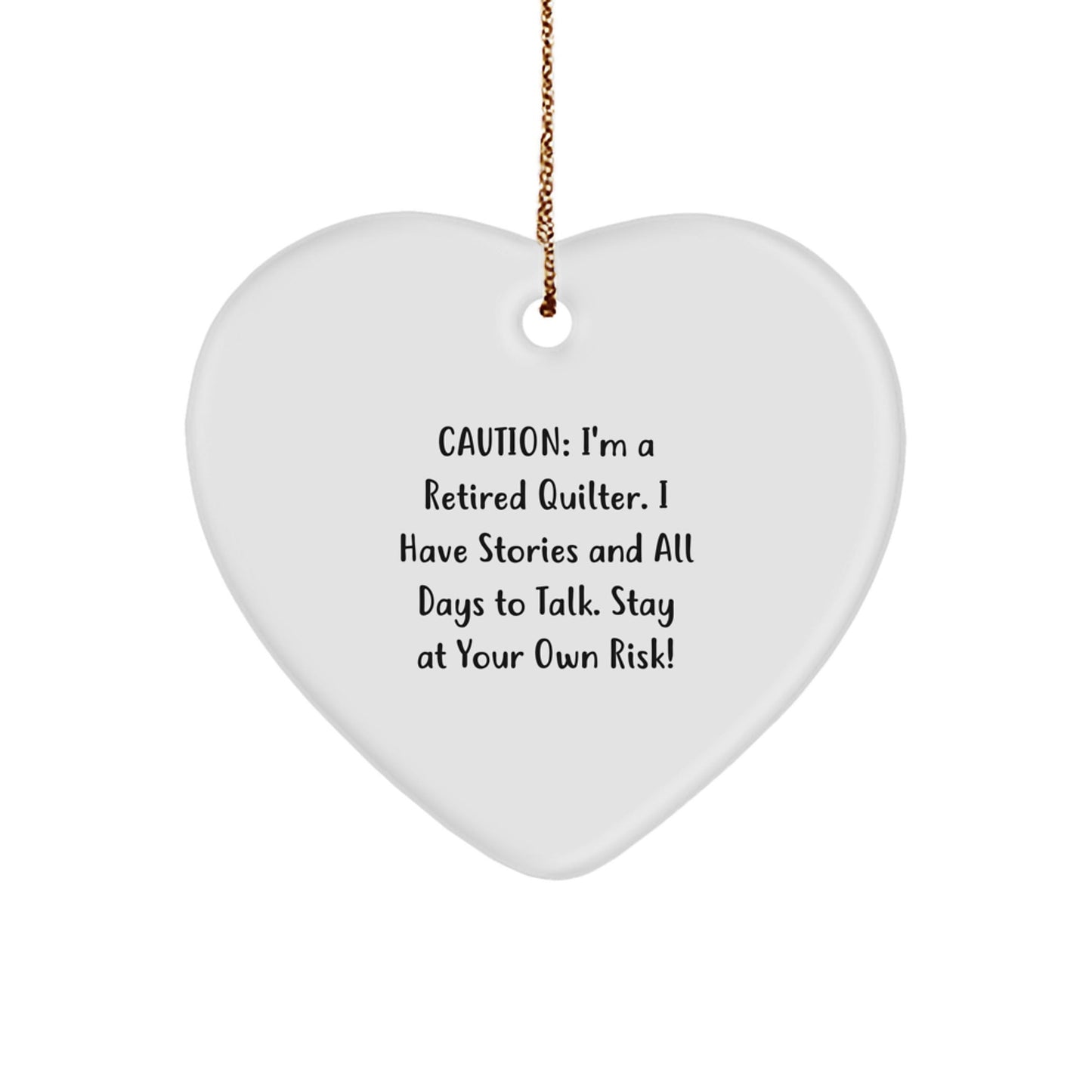 Funny Quilter Gifts from Friends and Family - Heart Ornament with Caution: I'm A Retired Quilter. I Have Stories And All Days To Talk. Stay At Your Own Risk! - Christmas Unique Gifts for Quilter - The Buy Boom