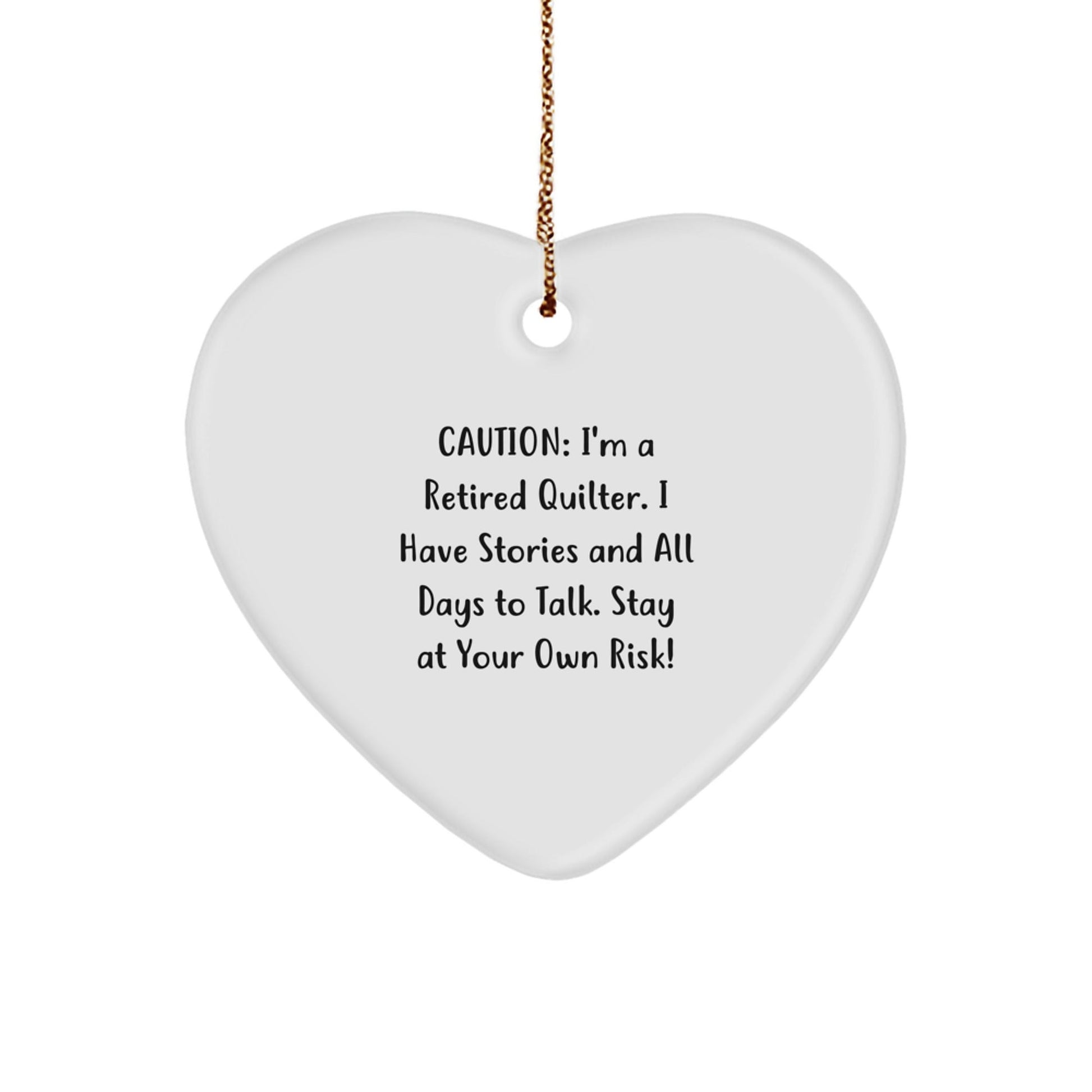 Funny Quilter Gifts from Friends and Family - Heart Ornament with Caution: I'm A Retired Quilter. I Have Stories And All Days To Talk. Stay At Your Own Risk! - Christmas Unique Gifts for Quilter - The Buy Boom