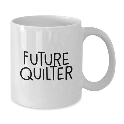 Funny Quilter Gifts from Friends to Friends - Future Quilter Quote White Christmas Coffee Mug - The Buy Boom