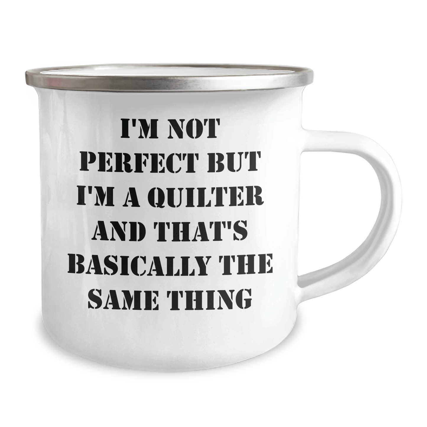 Funny Quilter Gifts from Men to Quilter Friends and Family - I'm Not Perfect But I'm A Quilter And That's Basically The Same Thing Camping Mug for Dad on Father's Day - The Buy Boom