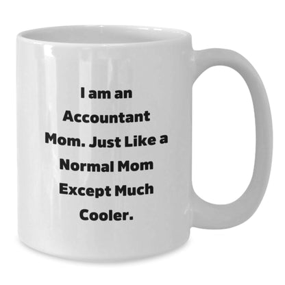 Funny Quote Accountant Gifts for Mom, Accountant White Coffee Mugs, Unique Christmas Unique Gifts from Family, Friends, or Coworkers to Accountant, 'I Am An Accountant Mom' - The Buy Boom
