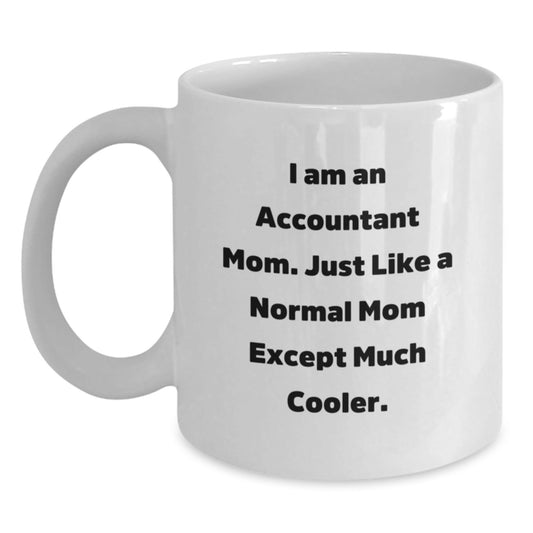 Funny Quote Accountant Gifts for Mom, Accountant White Coffee Mugs, Unique Christmas Unique Gifts from Family, Friends, or Coworkers to Accountant, 'I Am An Accountant Mom' - The Buy Boom
