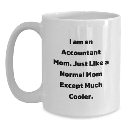 Funny Quote Accountant Gifts for Mom, Accountant White Coffee Mugs, Unique Christmas Unique Gifts from Family, Friends, or Coworkers to Accountant, 'I Am An Accountant Mom' - The Buy Boom
