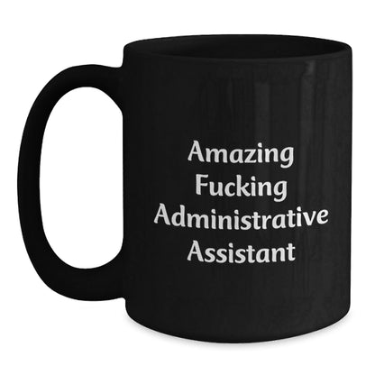 Funny Quote Administrative Assistant Gifts from Friends, Birthday Unique Gifts for Her, Amazing Black Coffee Mug - The Buy Boom