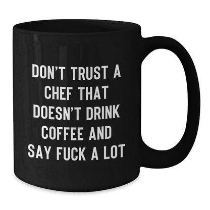 Funny Quote Black Coffee Mugs Gifts for Chef Friends and Family from Men - Christmas Unique Gifts - The Buy Boom