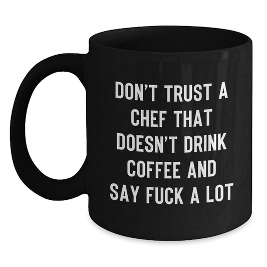 Funny Quote Black Coffee Mugs Gifts for Chef Friends and Family from Men - Christmas Unique Gifts - The Buy Boom