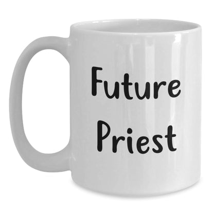 Funny Quote by Future Priest Gifts from Men to Priest Christmas Unique Gifts - 11oz or 15oz White Ceramic Coffee Mug - The Buy Boom