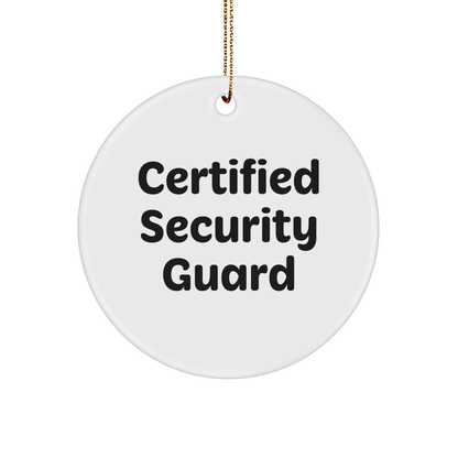 Funny Quote Certified Security Guard Gifts for Men Friends Coworkers - Circle Ornament White 2.75 Inch Christmas Unique Gifts from Family - The Buy Boom