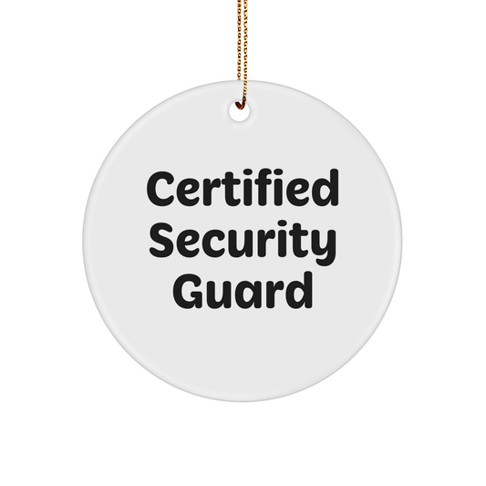 Funny Quote Certified Security Guard Gifts for Men Friends Coworkers - Circle Ornament White 2.75 Inch Christmas Unique Gifts from Family - The Buy Boom
