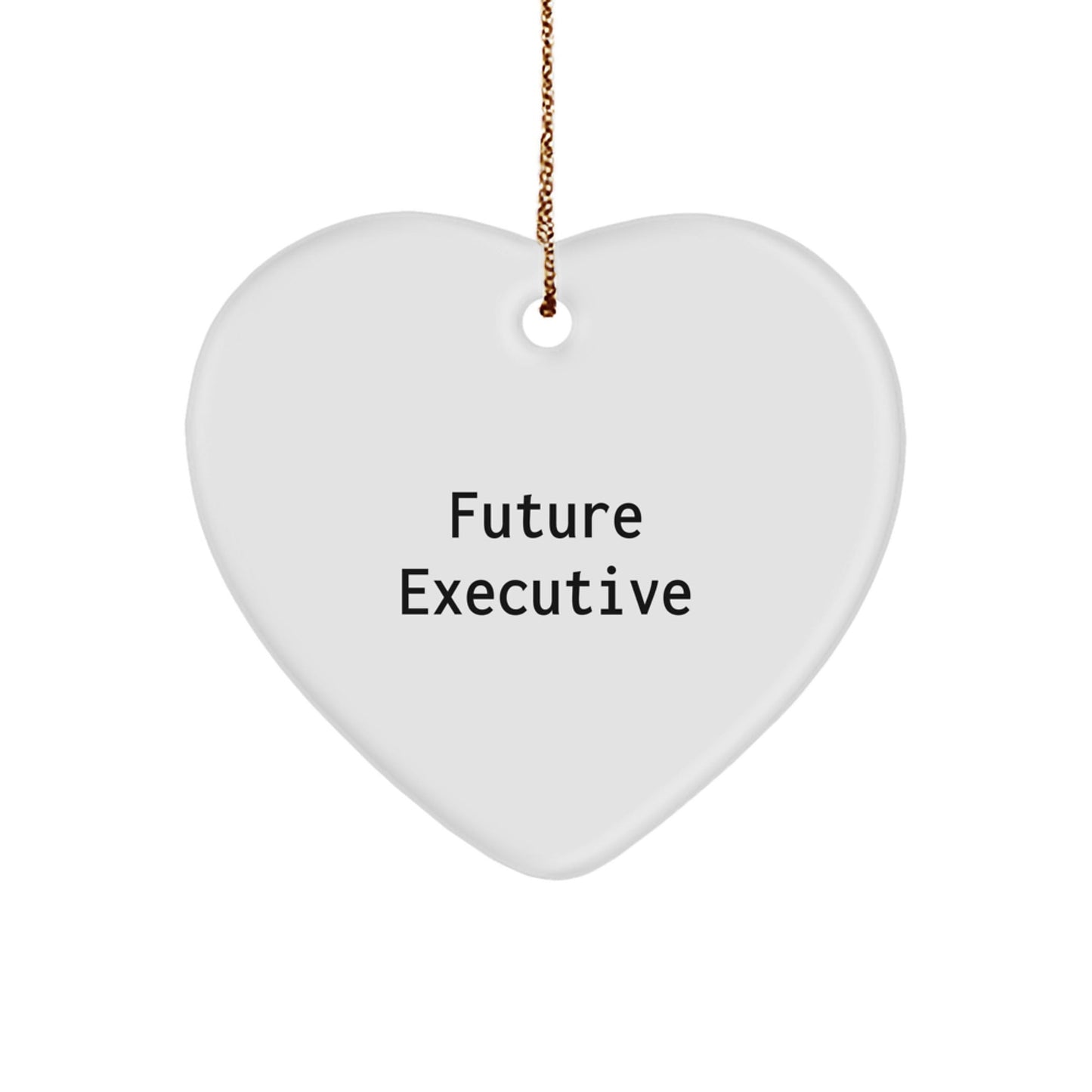 Funny Quote Executive Heart Ornament, Gifts from Friends to Future Executive Men, Christmas Unique Gifts for Executive - The Buy Boom