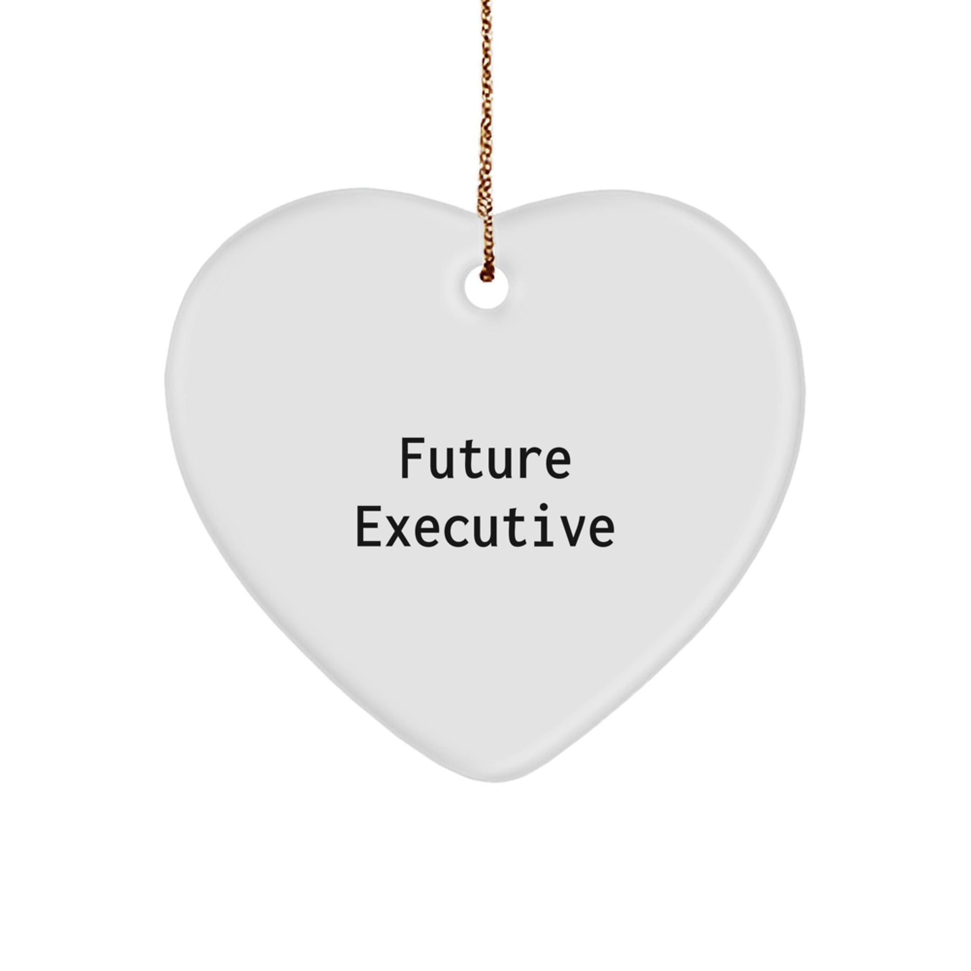 Funny Quote Executive Heart Ornament, Gifts from Friends to Future Executive Men, Christmas Unique Gifts for Executive - The Buy Boom