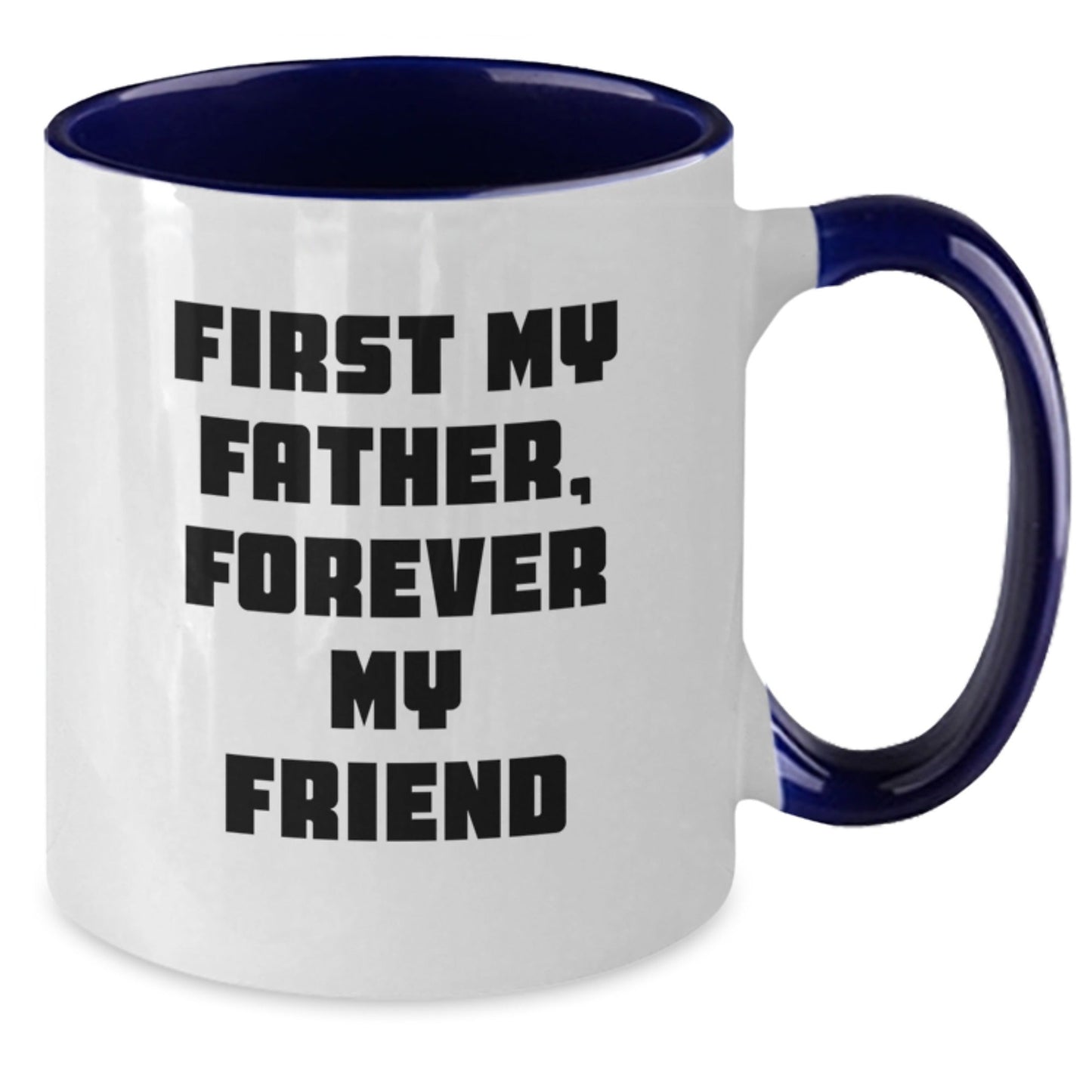 Funny Quote Father Gifts from Men, Two Tone Coffee Mugs, First My Father, Forever My Friend Christmas Unique Gifts for Dad - The Buy Boom