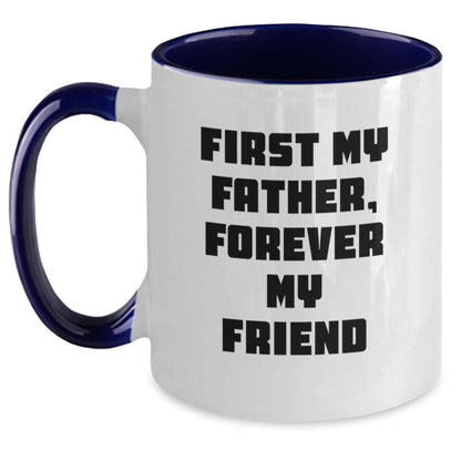 Funny Quote Father Gifts from Men, Two Tone Coffee Mugs, First My Father, Forever My Friend Christmas Unique Gifts for Dad - The Buy Boom