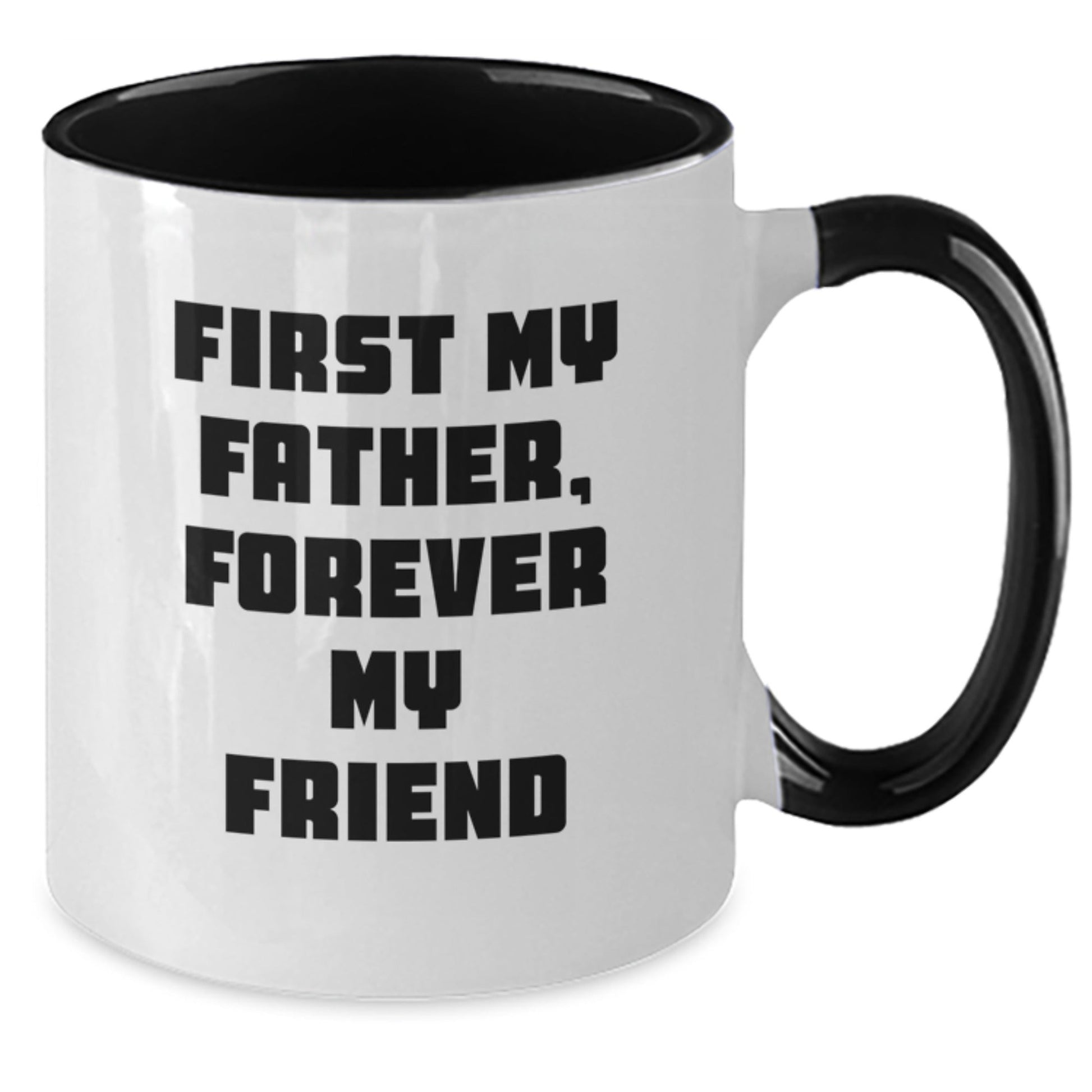Funny Quote Father Gifts from Men, Two Tone Coffee Mugs, First My Father, Forever My Friend Christmas Unique Gifts for Dad - The Buy Boom