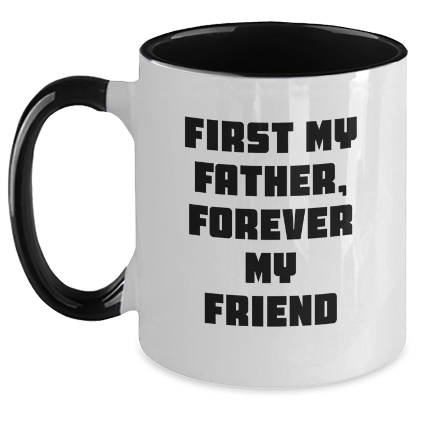 Funny Quote Father Gifts from Men, Two Tone Coffee Mugs, First My Father, Forever My Friend Christmas Unique Gifts for Dad - The Buy Boom