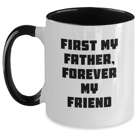 Funny Quote Father Gifts from Men, Two Tone Coffee Mugs, First My Father, Forever My Friend Christmas Unique Gifts for Dad - The Buy Boom
