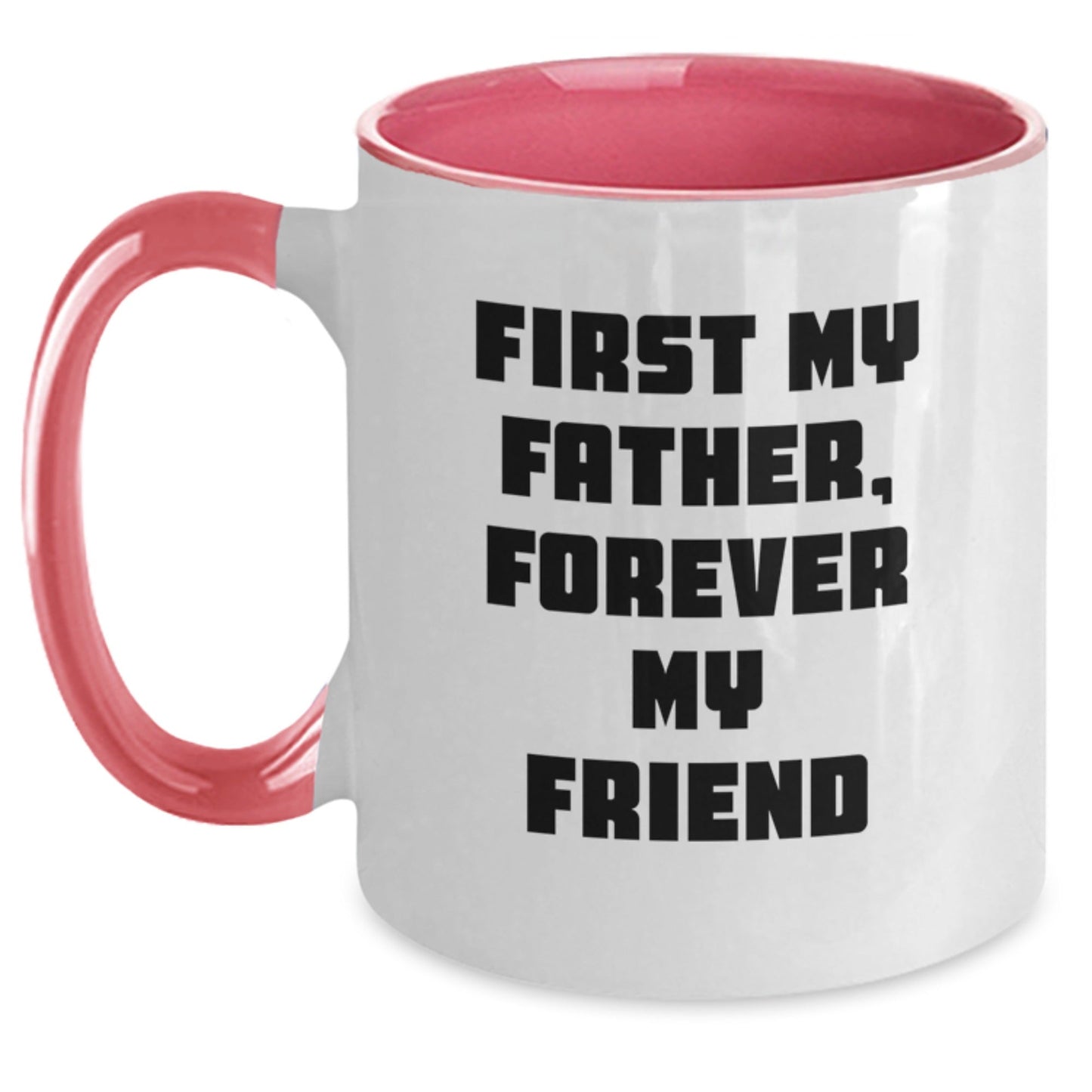 Funny Quote Father Gifts from Men, Two Tone Coffee Mugs, First My Father, Forever My Friend Christmas Unique Gifts for Dad - The Buy Boom