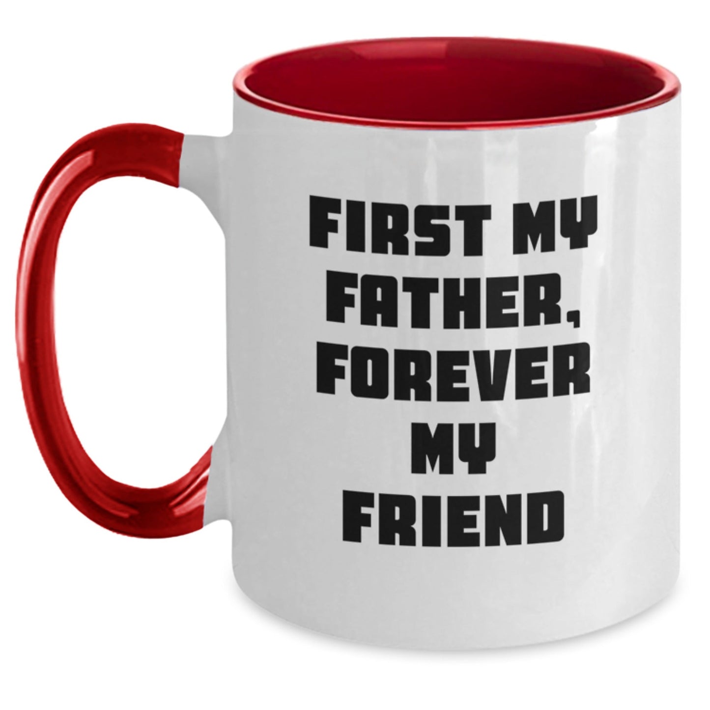 Funny Quote Father Gifts from Men, Two Tone Coffee Mugs, First My Father, Forever My Friend Christmas Unique Gifts for Dad - The Buy Boom