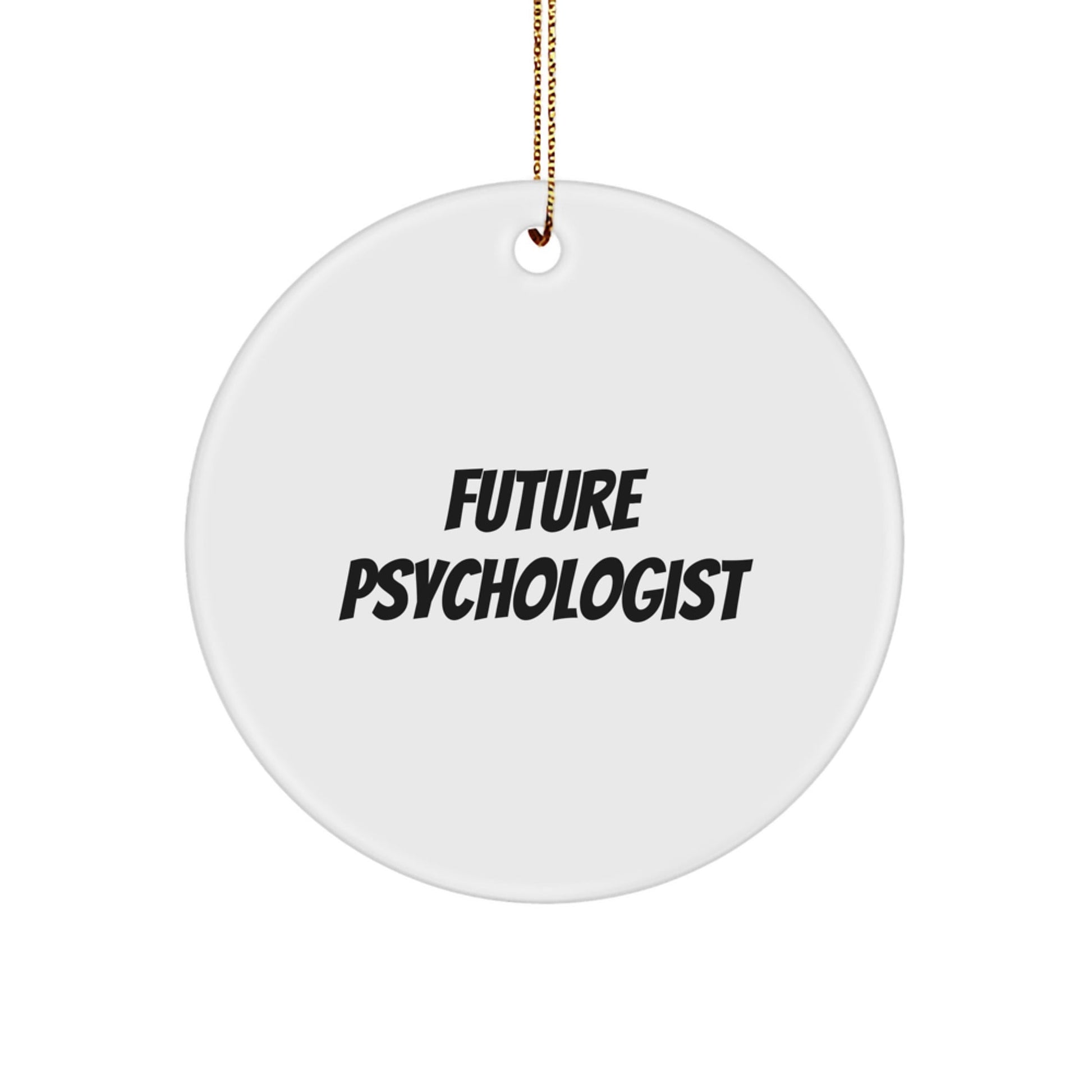 Funny Quote for Future Psychologist Christmas Unique Gifts from Friends - Circle Ornament for Psychologist - The Buy Boom