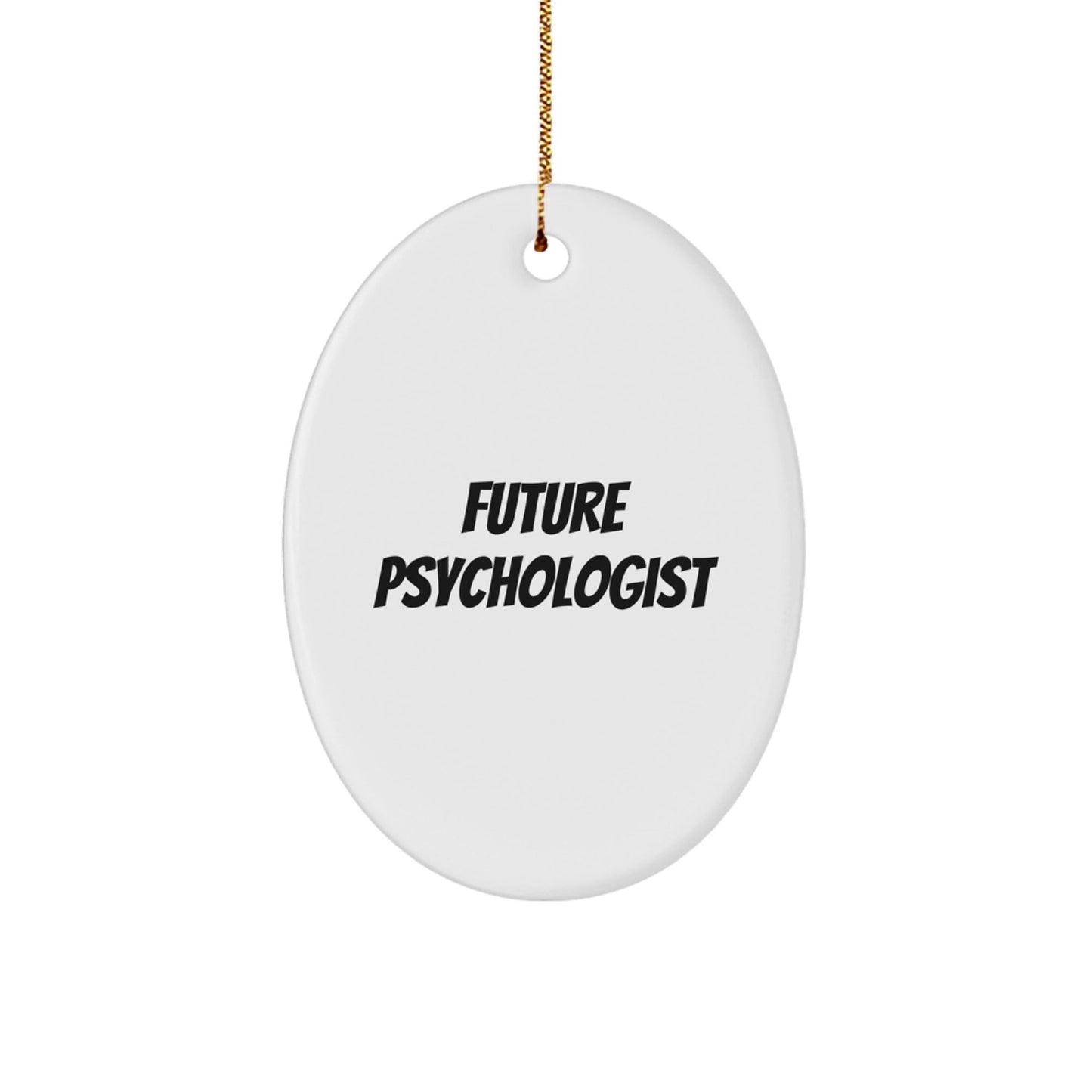 Funny Quote for Future Psychologist, Oval Ornament, Gifts from Friends, Family, Coworkers, Christmas Unique Gifts for Men, Women - The Buy Boom