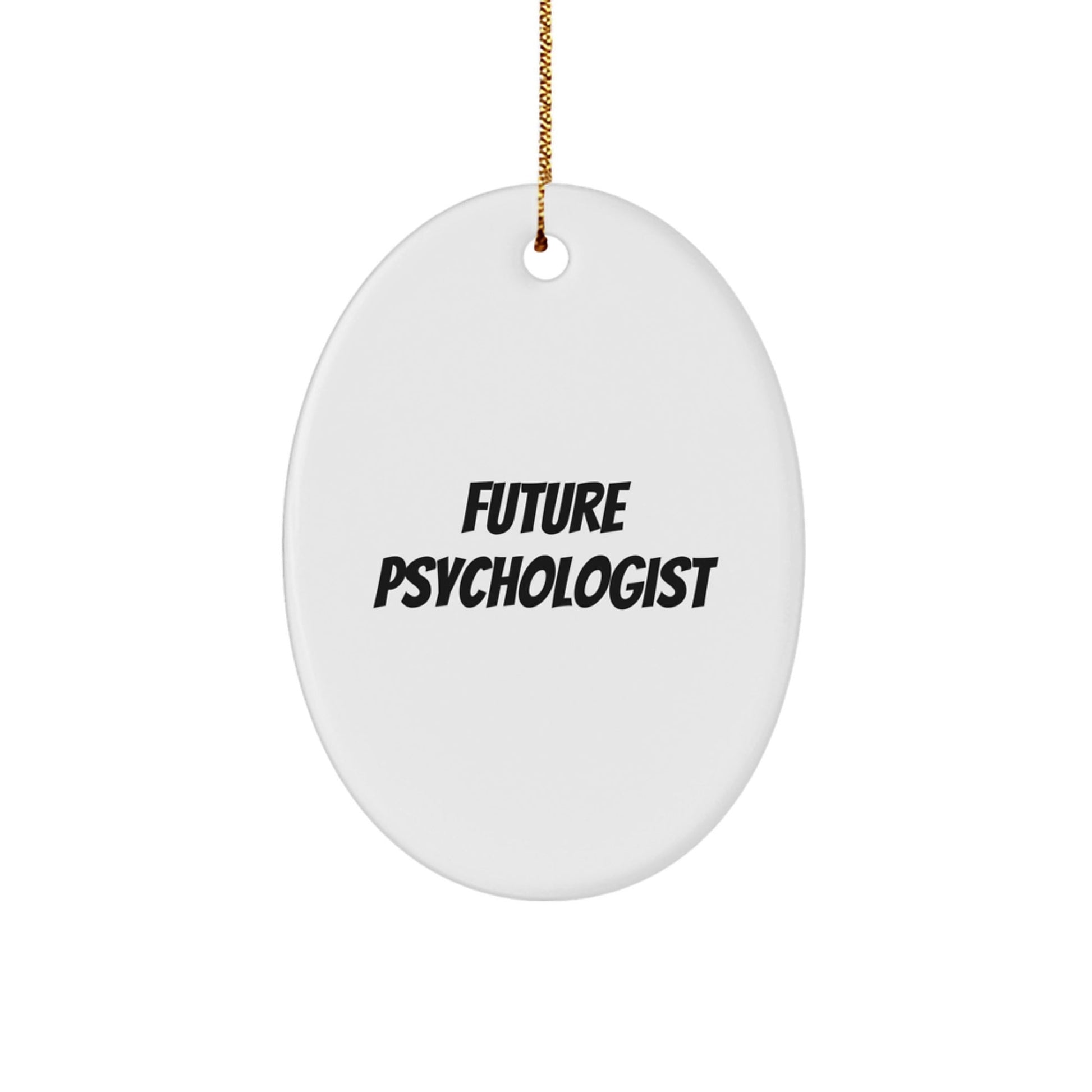 Funny Quote for Future Psychologist, Oval Ornament, Gifts from Friends, Family, Coworkers, Christmas Unique Gifts for Men, Women - The Buy Boom