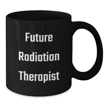 Funny Quote for Future Radiation Therapist, Radiation Therapist Gifts, Black Coffee Mug, Christmas Unique Gifts, Gifts from Family to Radiation Therapist - The Buy Boom