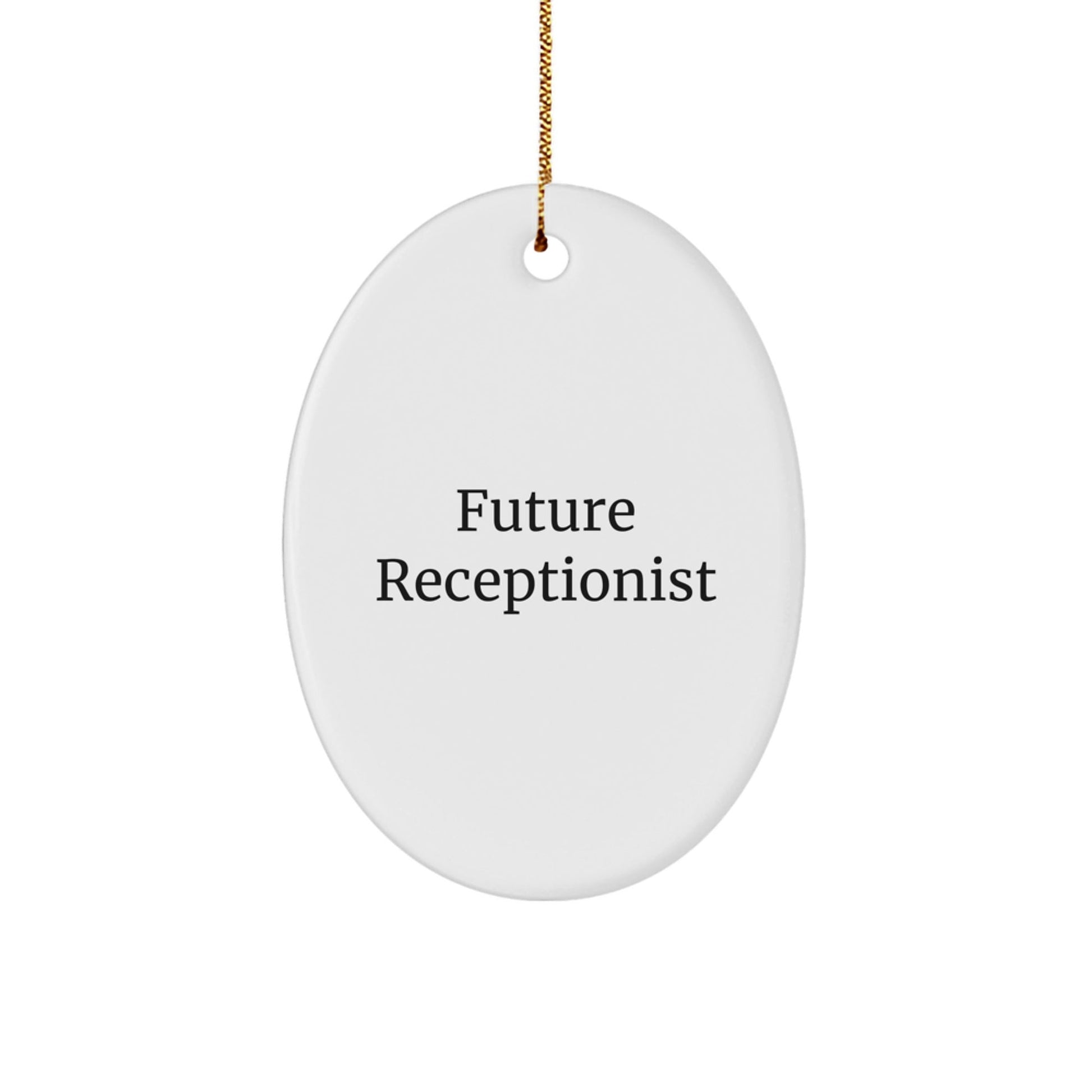 Funny Quote for Future Receptionist Oval Ornament, Christmas Unique Gifts from Friends or Family to Receptionist - The Buy Boom
