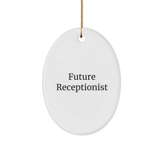 Funny Quote for Future Receptionist Oval Ornament, Christmas Unique Gifts from Friends or Family to Receptionist - The Buy Boom