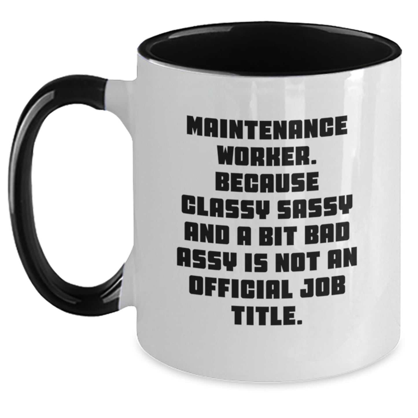 Funny Quote for Maintenance Worker Gifts from Men, Women, Friends, Coworkers, Family - Classy Sassy and a Bit Fearlessy, Two Tone Coffee Mug for Christmas Unique Gifts - The Buy Boom