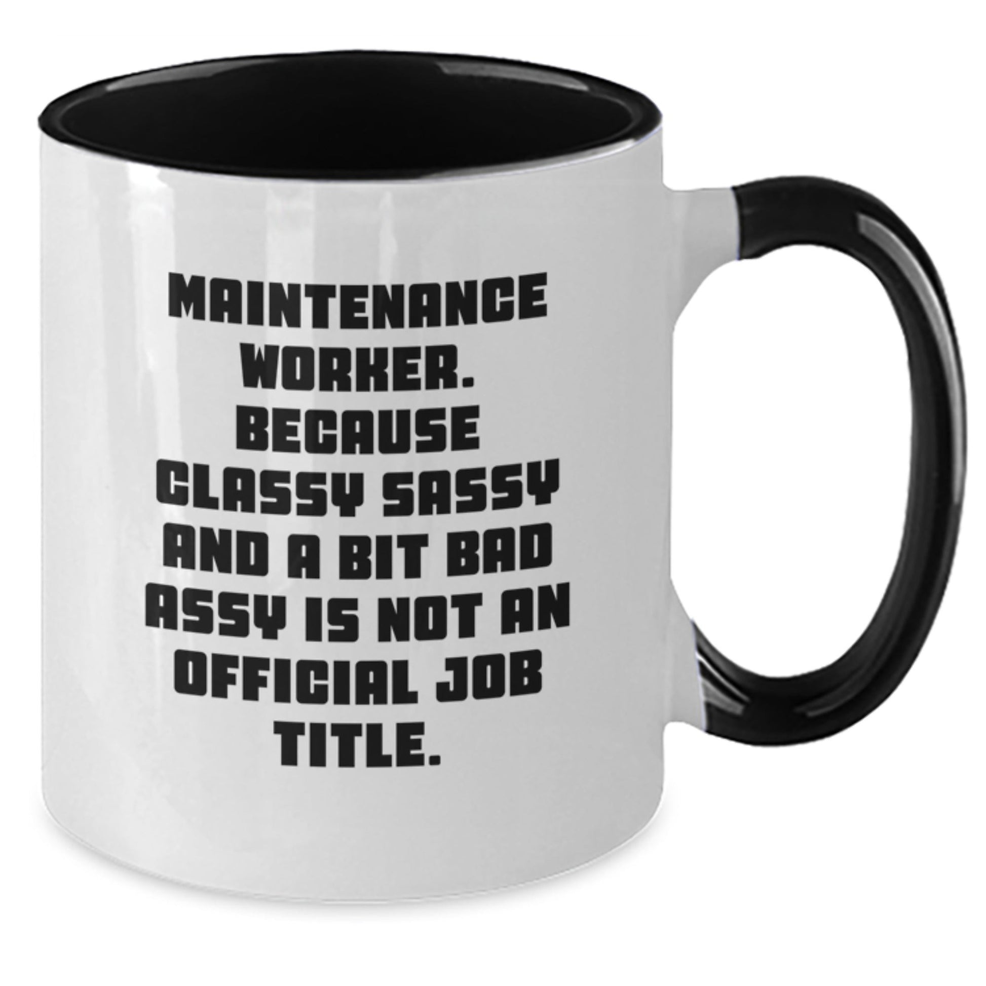 Funny Quote for Maintenance Worker Gifts from Men, Women, Friends, Coworkers, Family - Classy Sassy and a Bit Fearlessy, Two Tone Coffee Mug for Christmas Unique Gifts - The Buy Boom
