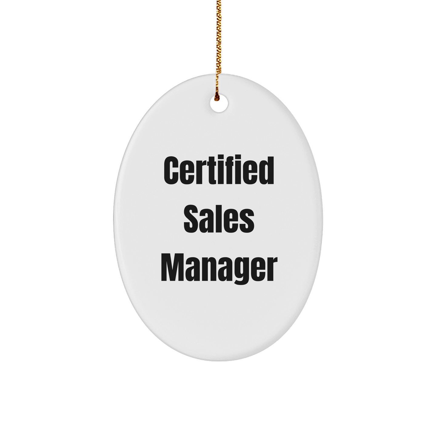 Funny Quote for Sales Manager Gifts, Oval Ornament, Christmas Memorable Present from Family, Friends, Colleagues, 'Certified Sales Manager' Motivational Decor - The Buy Boom