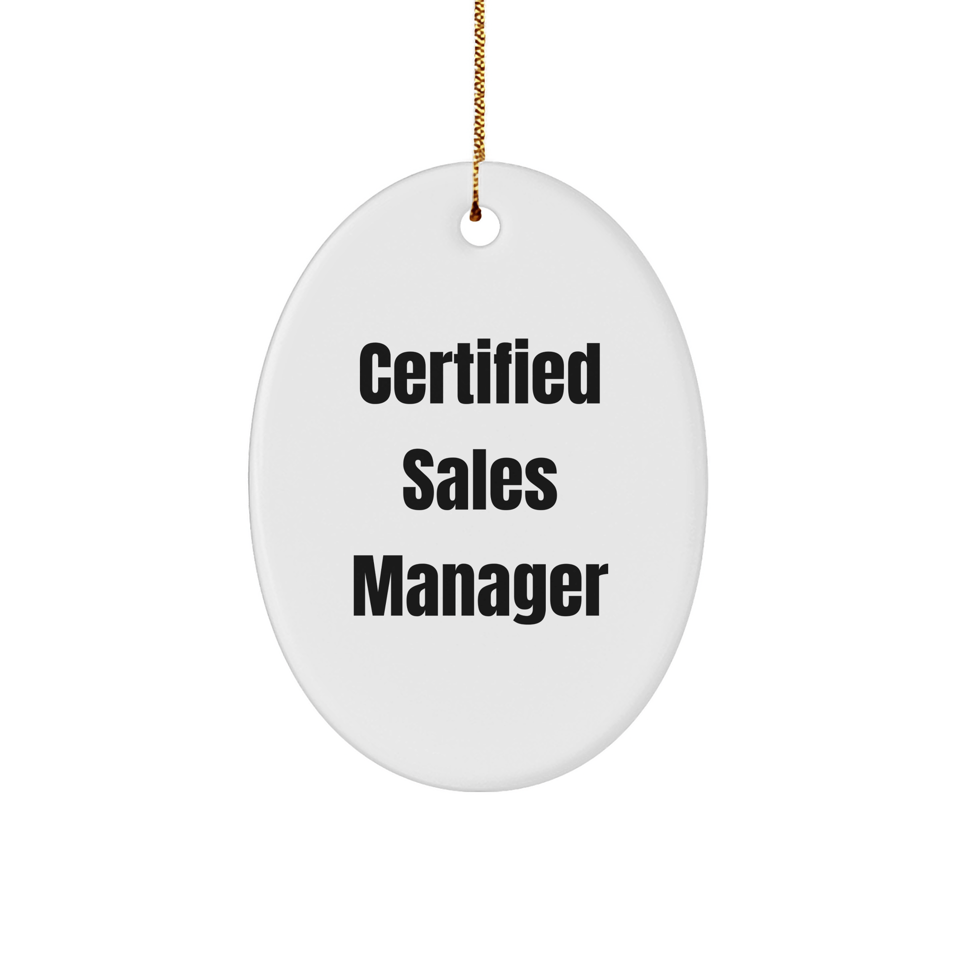 Funny Quote for Sales Manager Gifts, Oval Ornament, Christmas Memorable Present from Family, Friends, Colleagues, 'Certified Sales Manager' Motivational Decor - The Buy Boom