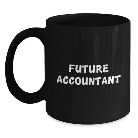 Funny Quote Future Accountant Graduation Gifts from Friends and Family Unique Gifts for Accountant Black Coffee Mug - The Buy Boom