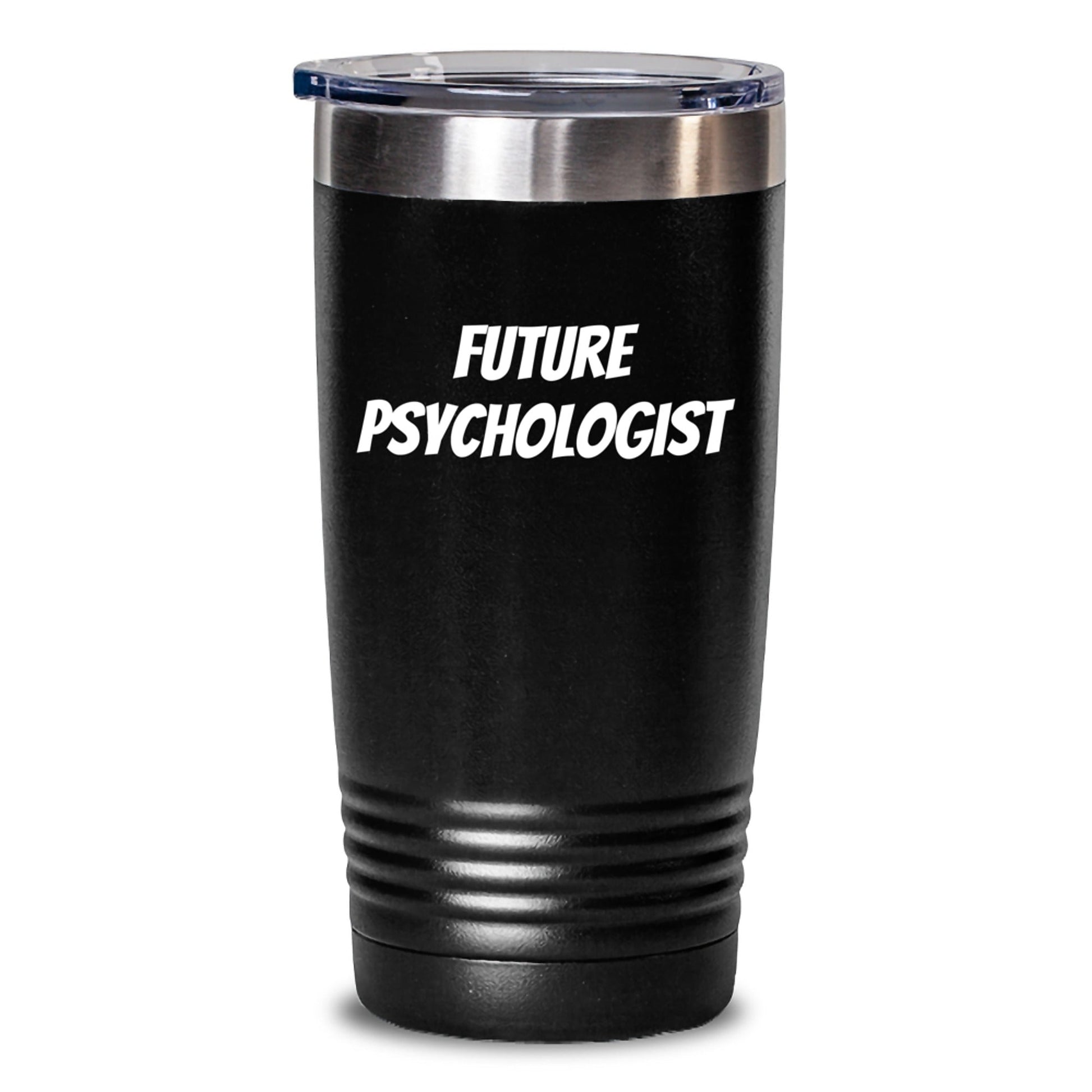 Funny Quote Gifts for Psychologist Future - Black 20oz or 30oz Vacuum Insulated Tumbler - The Buy Boom