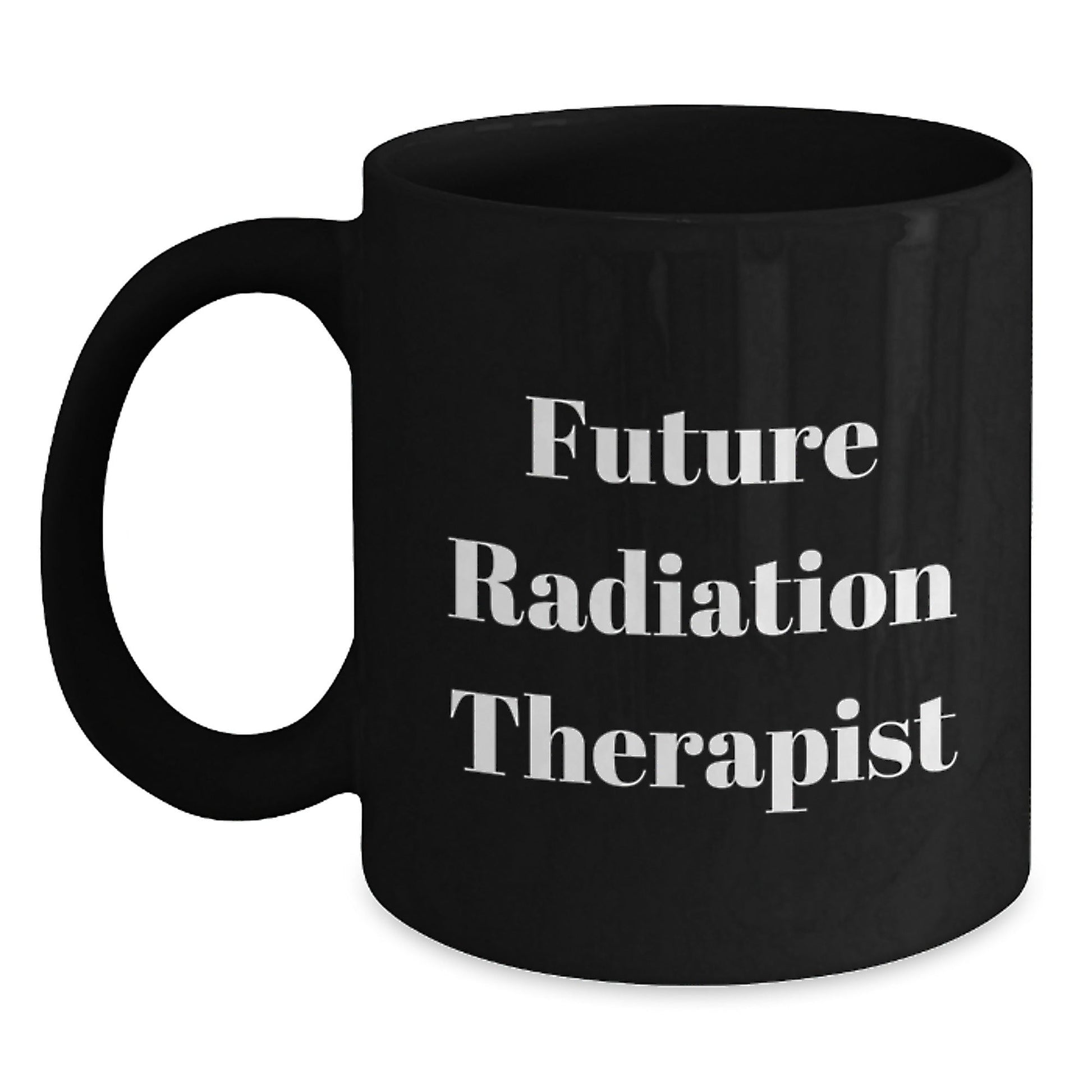 Funny Quote Gifts for Radiation Therapist, Black Coffee Mug, Christmas Unique Gifts from Friends and Family - The Buy Boom
