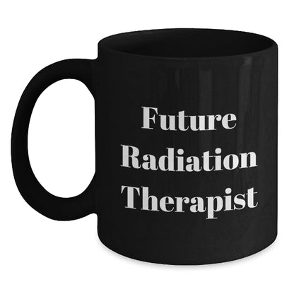 Funny Quote Gifts for Radiation Therapist, Black Coffee Mug, Christmas Unique Gifts from Friends and Family - The Buy Boom