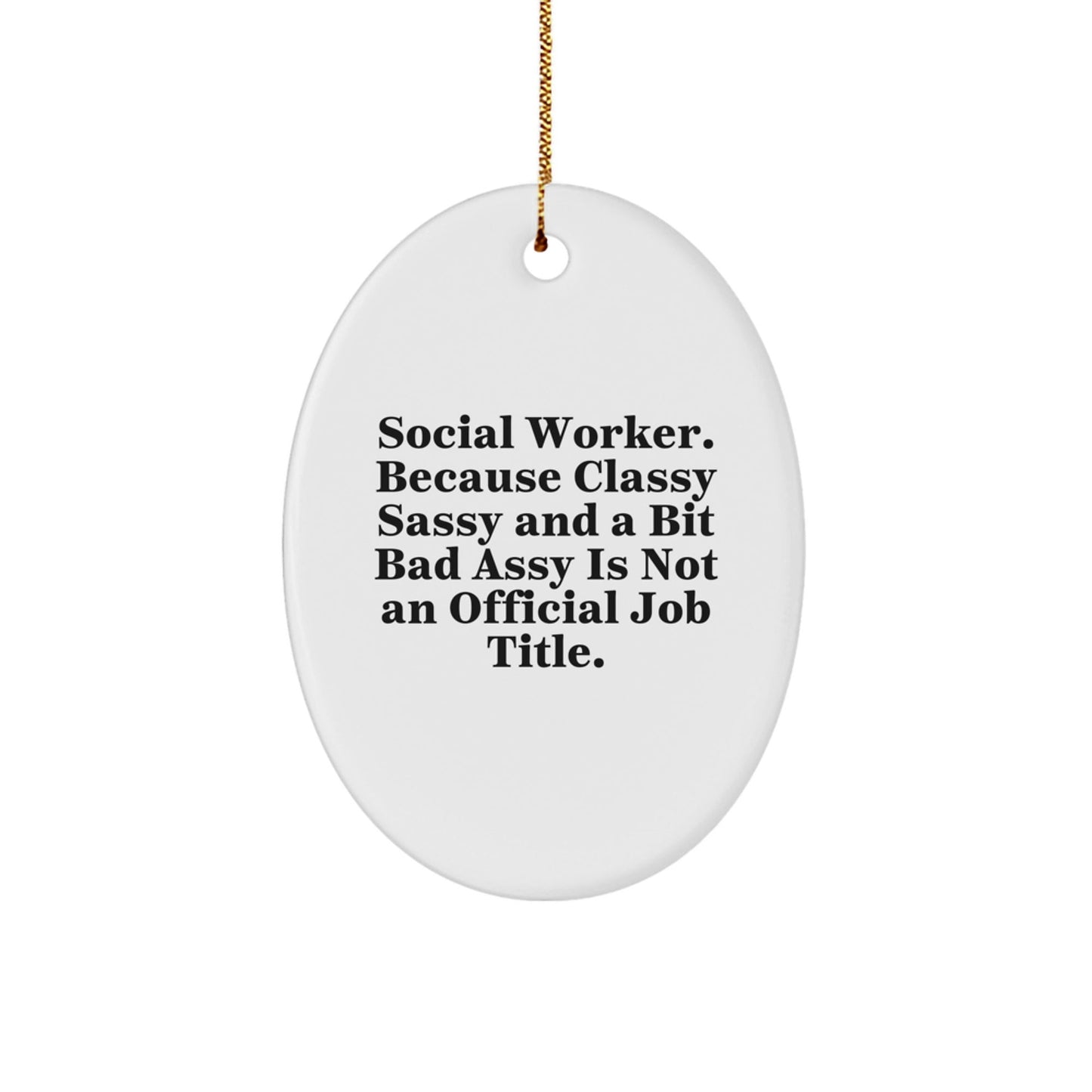 Funny Quote Gifts for Social Worker, Oval Ornament, White, Christmas Unique Gifts from Friends, Coworkers, Family - The Buy Boom