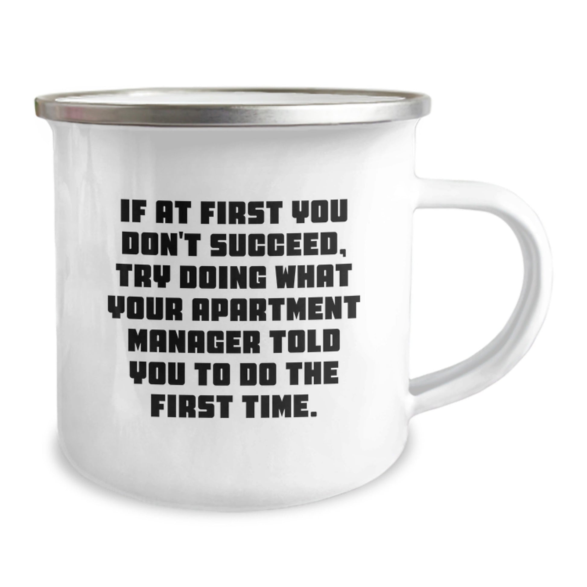Funny Quote Gifts from Friends to Apartment Manager, Christmas Unique Mugs for Camping Enthusiasts, If At First You Don't Succeed, Try Doing What Your Apartment Manager Told You To Do The First Time. - The Buy Boom
