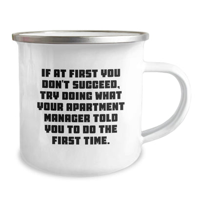 Funny Quote Gifts from Friends to Apartment Manager, Christmas Unique Mugs for Camping Enthusiasts, If At First You Don't Succeed, Try Doing What Your Apartment Manager Told You To Do The First Time. - The Buy Boom
