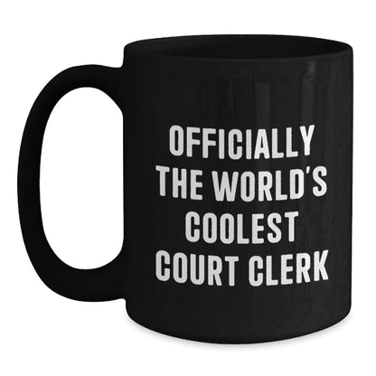 Funny Quote Gifts from Friends to Court Clerk Officially The World's Coolest Court Clerk Black Coffee Mug Christmas Unique Gifts - The Buy Boom