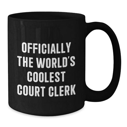 Funny Quote Gifts from Friends to Court Clerk Officially The World's Coolest Court Clerk Black Coffee Mug Christmas Unique Gifts - The Buy Boom