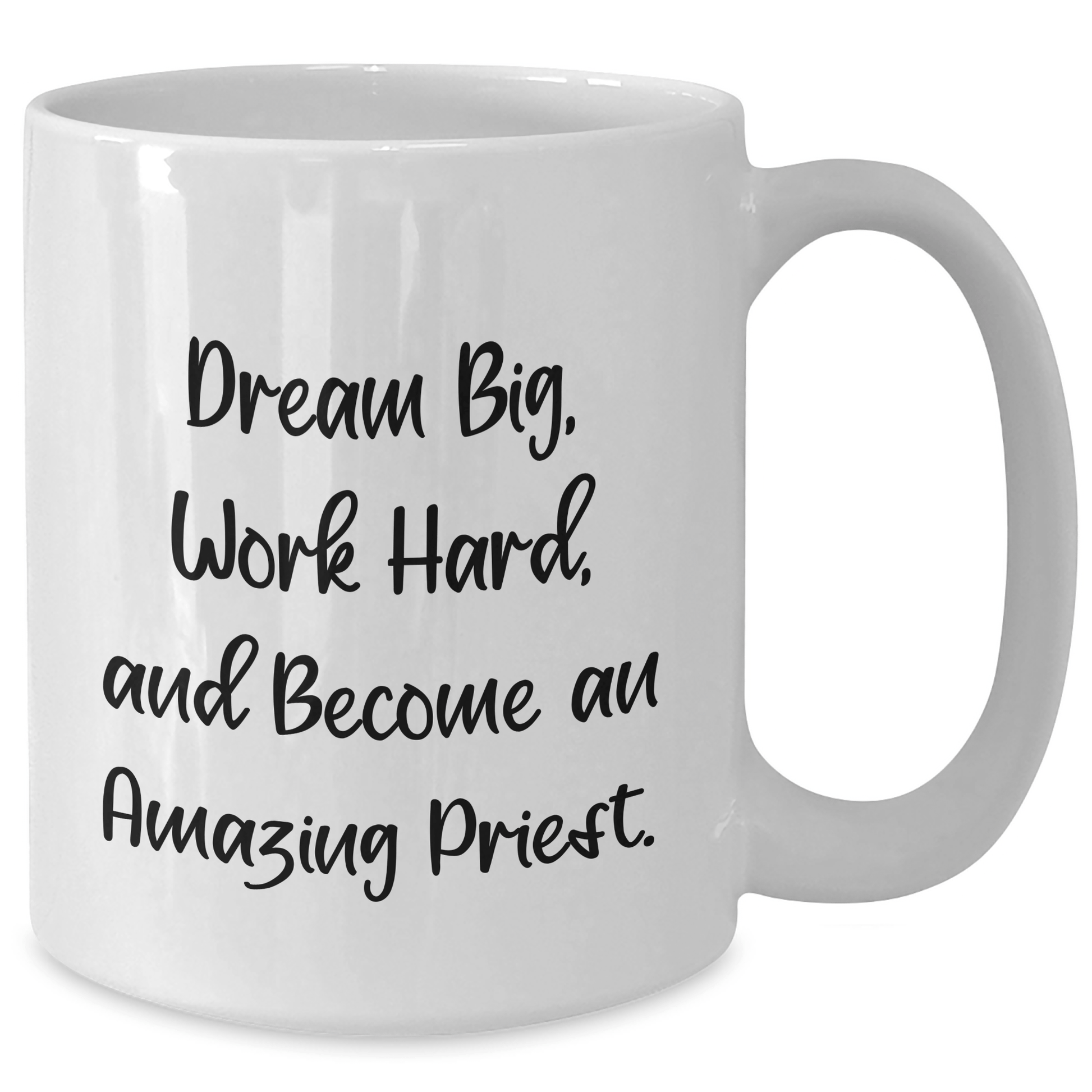 Funny Quote Gifts from Men to Priest Friends on Graduation - White Coffee Mug, Dream Big, Work Hard, And Become An Amazing Priest. - The Buy Boom
