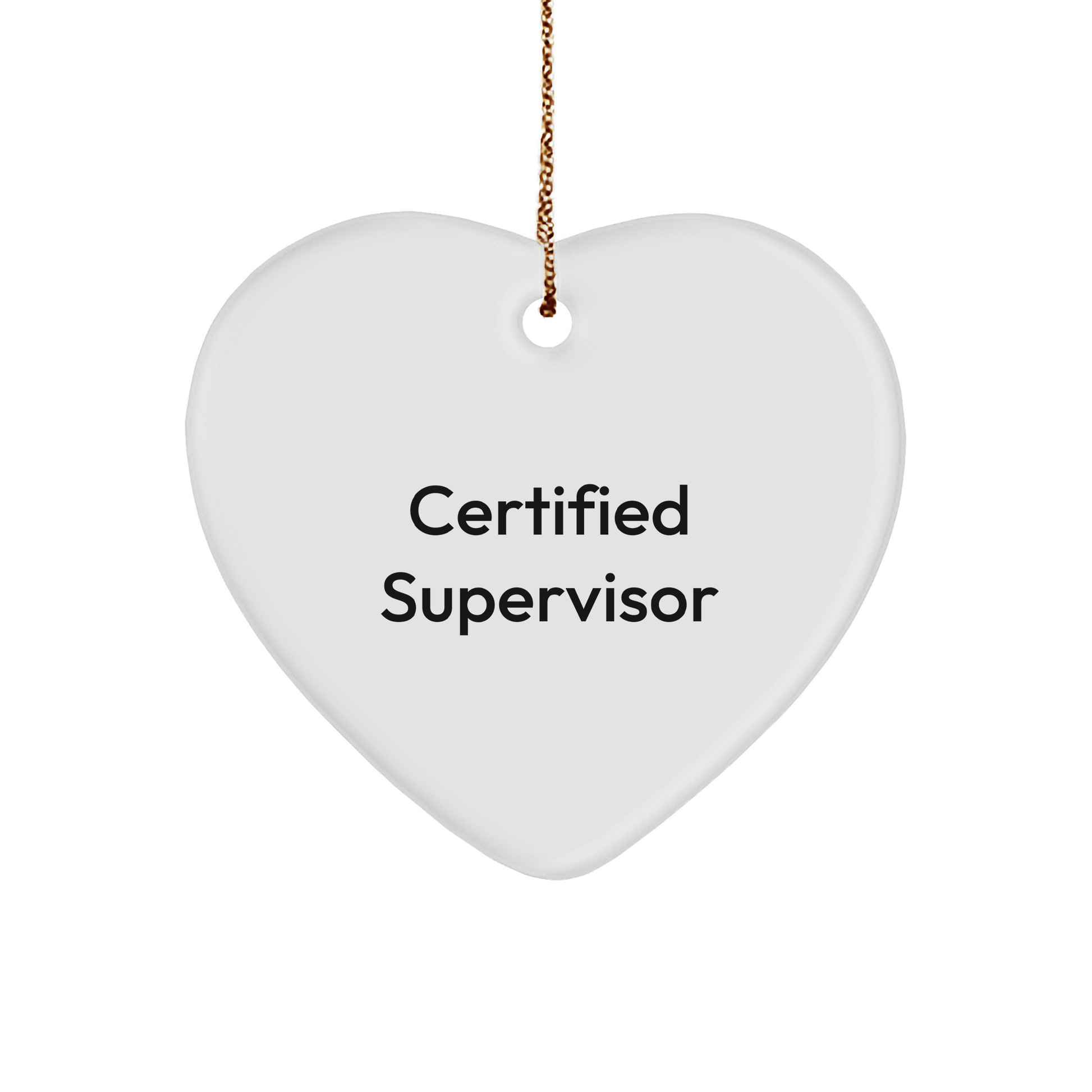 Funny Quote Gifts from Men to Supervisor, Heart Ornament for Christmas, Certified Supervisor Quote Printed on Durable MDF, Inspirational Supervisor Gifts for Coworkers - The Buy Boom