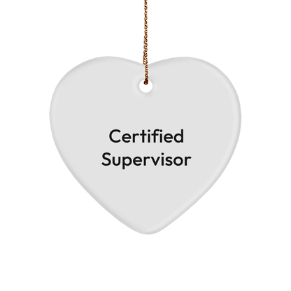 Funny Quote Gifts from Men to Supervisor, Heart Ornament for Christmas, Certified Supervisor Quote Printed on Durable MDF, Inspirational Supervisor Gifts for Coworkers - The Buy Boom