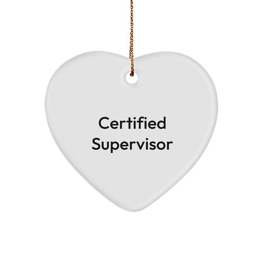 Funny Quote Gifts from Men to Supervisor, Heart Ornament for Christmas, Certified Supervisor Quote Printed on Durable MDF, Inspirational Supervisor Gifts for Coworkers - The Buy Boom