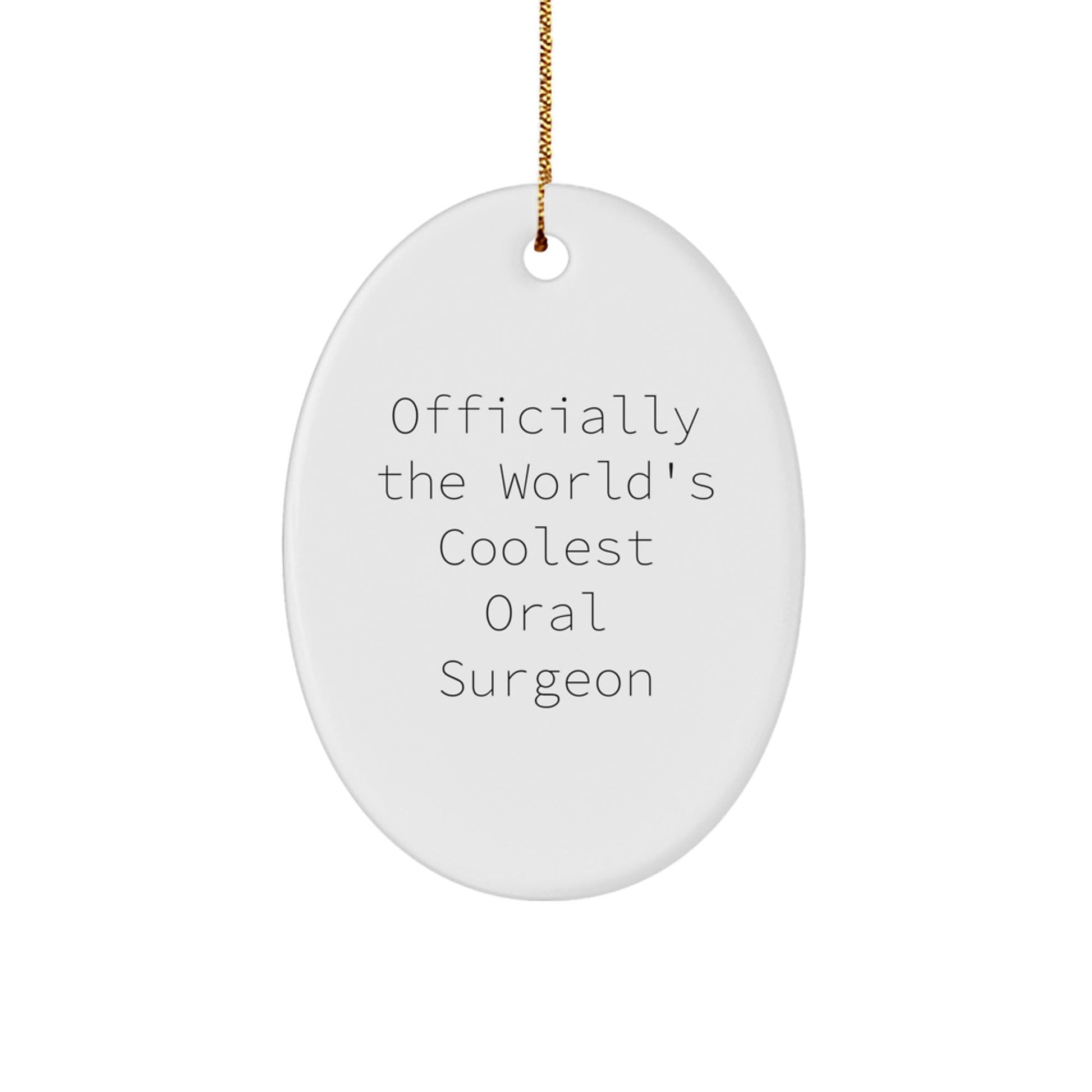Funny Quote Gifts from Men to the Worlds Best Oral Surgeon Oval Ornament for Christmas Unique Decorations - The Buy Boom