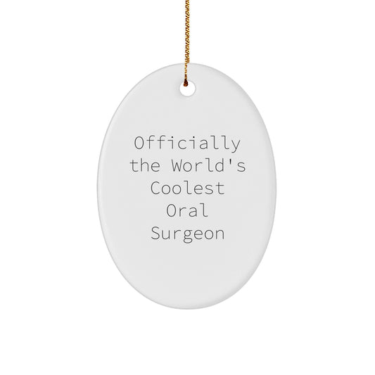 Funny Quote Gifts from Men to the Worlds Best Oral Surgeon Oval Ornament for Christmas Unique Decorations - The Buy Boom